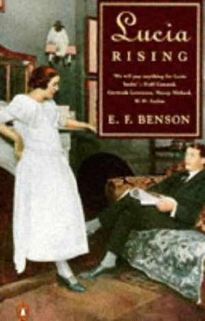 [The Mapp & Lucia Novels 01] • Lucia Rising · Queen, Miss Mapp Including the Male Impersonator, Lucia in London